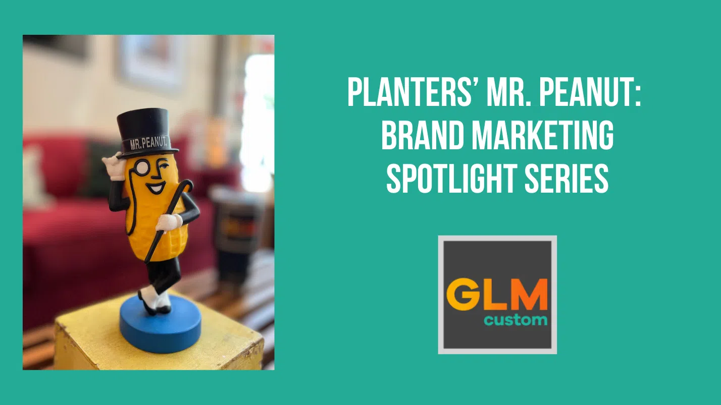 Planters’ Mr. Peanut: Brand Marketing Spotlight Series – GLM Custom